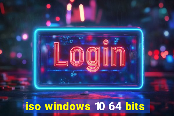 iso windows 10 64 bits